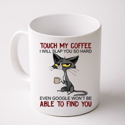 Touch My Coffee I Will Slap You So Hard Funny Angry Cat Mug