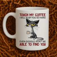 Touch My Coffee I Will Slap You So Hard Funny Angry Cat Mug