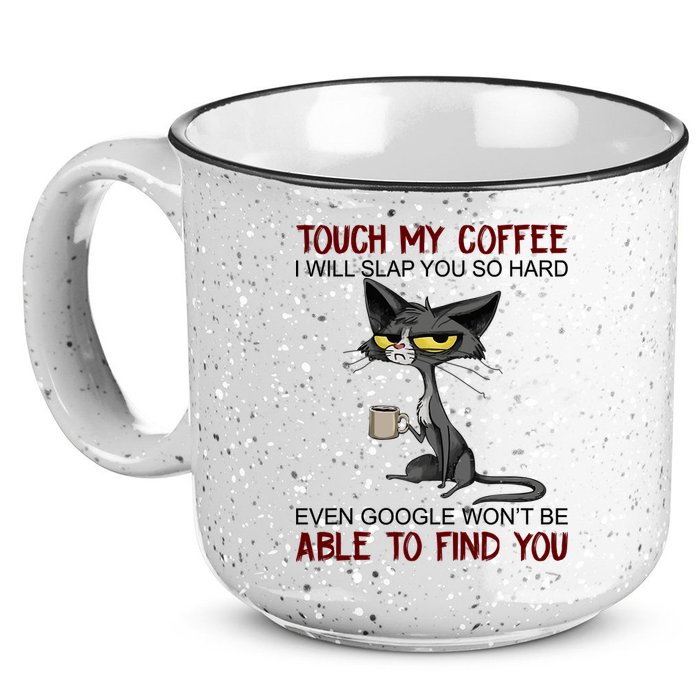 Touch My Coffee I Will Slap You So Hard Funny Angry Cat 15oz Campfire Ceramic Mug