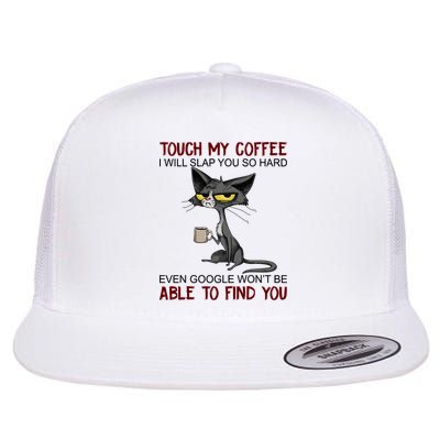 Touch My Coffee I Will Slap You So Hard Funny Angry Cat Flatbill Hat