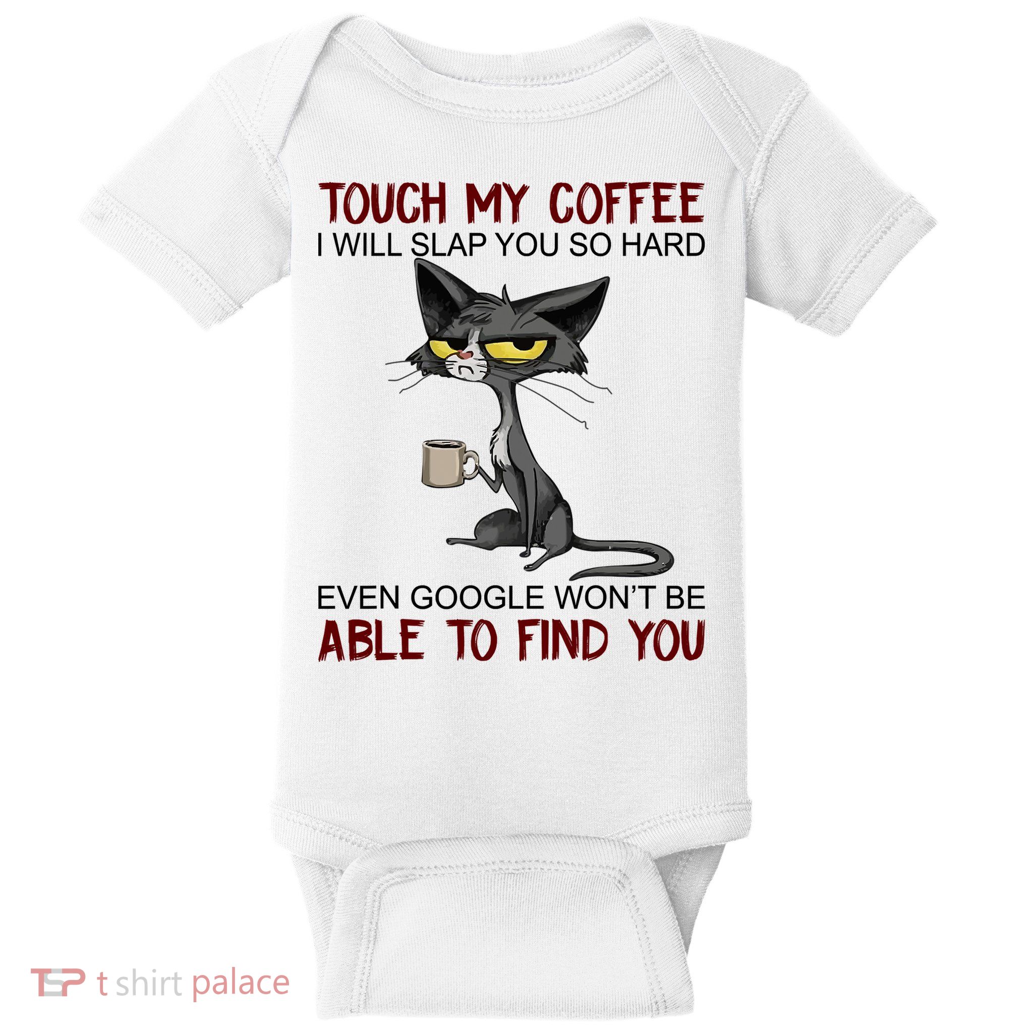 Touch My Coffee I Will Slap You So Hard Funny Angry Cat Baby Bodysuit