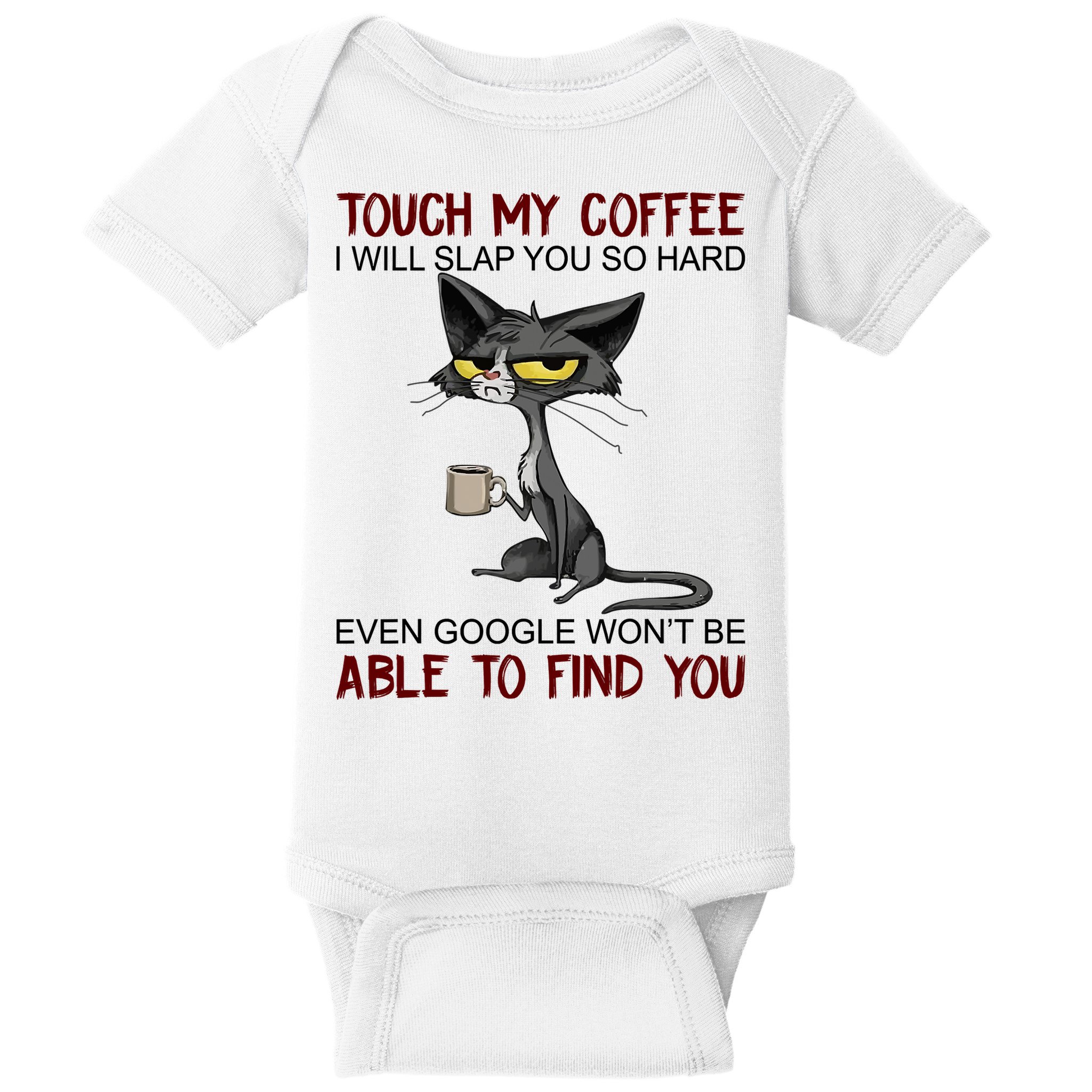 Touch My Coffee I Will Slap You So Hard Funny Angry Cat Baby Bodysuit