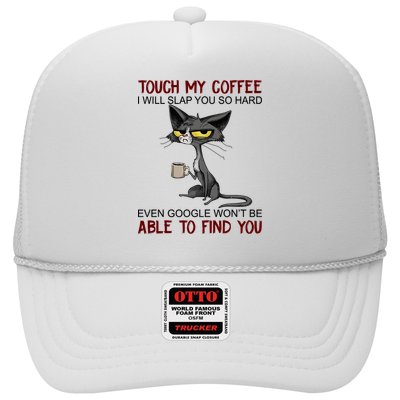 Touch My Coffee I Will Slap You So Hard Funny Angry Cat Trucker Hat