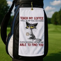 Touch My Coffee I Will Slap You So Hard Funny Angry Cat Golf Towel