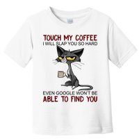 Touch My Coffee I Will Slap You So Hard Funny Angry Cat Toddler T-Shirt