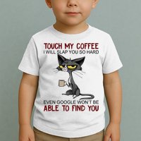 Touch My Coffee I Will Slap You So Hard Funny Angry Cat Toddler T-Shirt