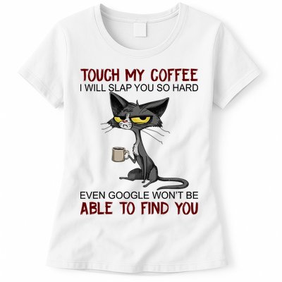 Touch My Coffee I Will Slap You So Hard Funny Angry Cat Womens T-Shirt