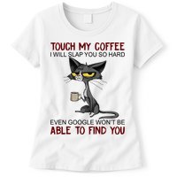 Touch My Coffee I Will Slap You So Hard Funny Angry Cat Womens T-Shirt