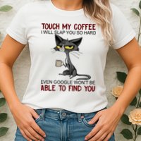 Touch My Coffee I Will Slap You So Hard Funny Angry Cat Womens T-Shirt