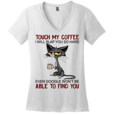 Touch My Coffee I Will Slap You So Hard Funny Angry Cat Women's V-Neck T-Shirt