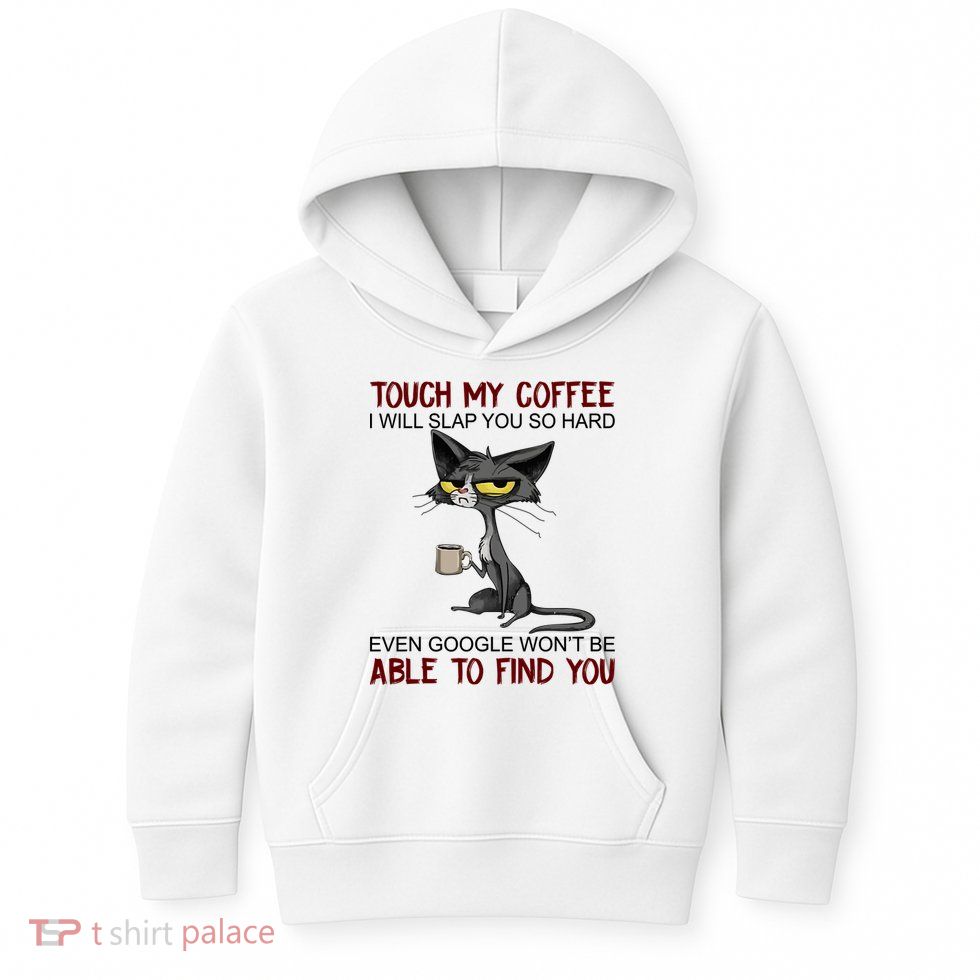 Touch My Coffee I Will Slap You So Hard Funny Angry Cat Kids Hoodie