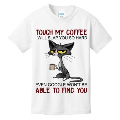 Touch My Coffee I Will Slap You So Hard Funny Angry Cat Kids T-Shirt