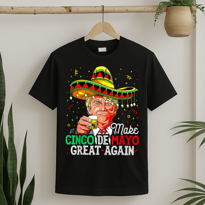 Trump Make Cinco De Mayo Great Again T-Shirt
