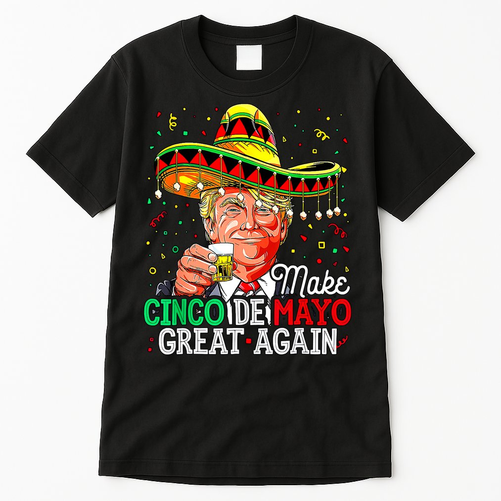 Trump Make Cinco De Mayo Great Again Tall T-Shirt