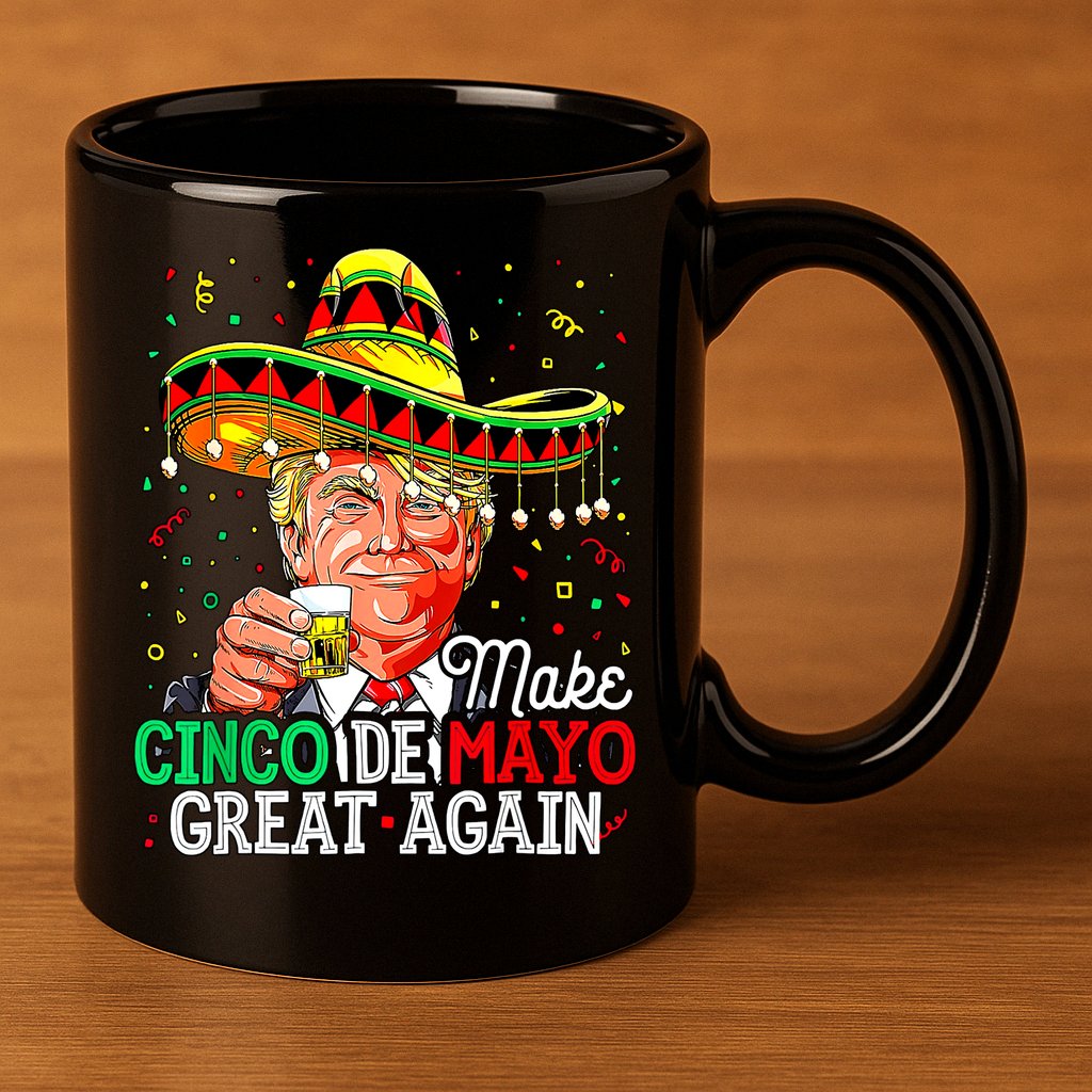 Trump Make Cinco De Mayo Great Again 11oz C Handle Ceramic Mug