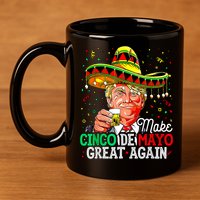 Trump Make Cinco De Mayo Great Again 11oz C Handle Ceramic Mug
