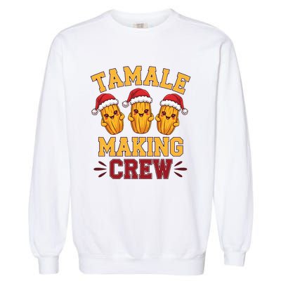 Tamale Making Crew Tamale Season Funny Mexican Christmas Garment-Dyed Sweatshirt