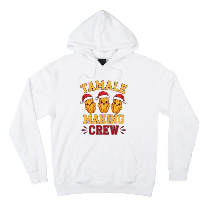 Tamale Making Crew Tamale Season Funny Mexican Christmas Hoodie