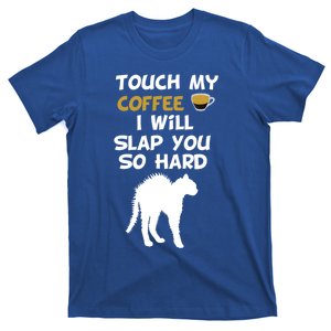 Touch My Coffee I Will Slap You So Hard Funny Christmas Great Gift T-Shirt