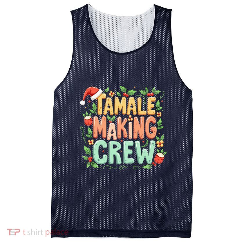 Tamale Making Crew Tamale Season Funny Mexican Merry Christmas Mesh Reversible Basketball Jersey Tank