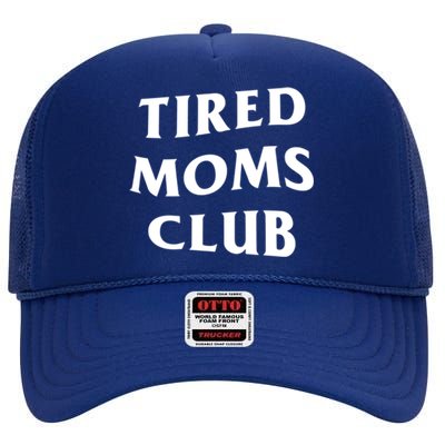 Tired Moms Club Funny Mother's Day Gift High Crown Mesh Back Trucker Hat