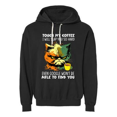 Touch My Coffee ILl Slap You So Hard Cat Face Feeling Garment-Dyed Fleece Hoodie