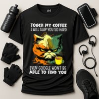 Touch My Coffee ILl Slap You So Hard Cat Face Feeling Cooling Performance Crew T-Shirt