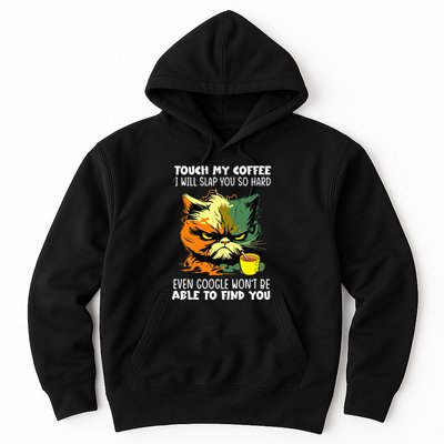 Touch My Coffee ILl Slap You So Hard Cat Face Feeling Hoodie