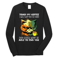 Touch My Coffee ILl Slap You So Hard Cat Face Feeling Long Sleeve Shirt