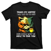 Touch My Coffee ILl Slap You So Hard Cat Face Feeling T-Shirt