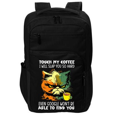 Touch My Coffee ILl Slap You So Hard Cat Face Feeling Impact Tech Backpack