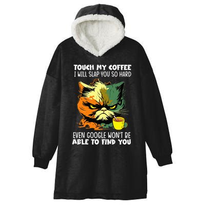 Touch My Coffee ILl Slap You So Hard Cat Face Feeling Hooded Wearable Blanket