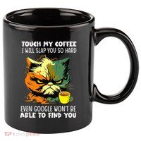Touch My Coffee ILl Slap You So Hard Cat Face Feeling 11oz C Handle Ceramic Mug