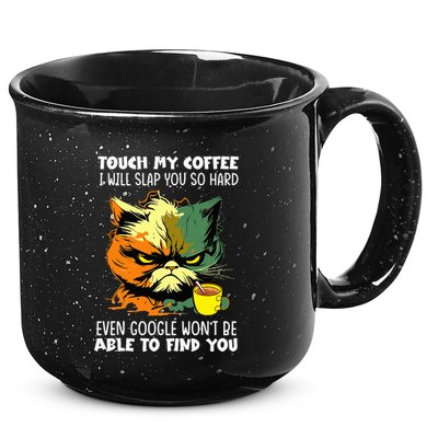Touch My Coffee ILl Slap You So Hard Cat Face Feeling 15oz Campfire Ceramic Mug