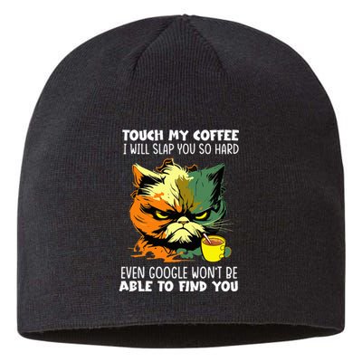 Touch My Coffee ILl Slap You So Hard Cat Face Feeling Sustainable Beanie