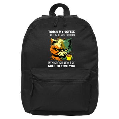 Touch My Coffee ILl Slap You So Hard Cat Face Feeling 16 in Basic Backpack