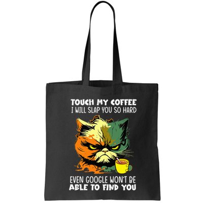 Touch My Coffee ILl Slap You So Hard Cat Face Feeling Bag