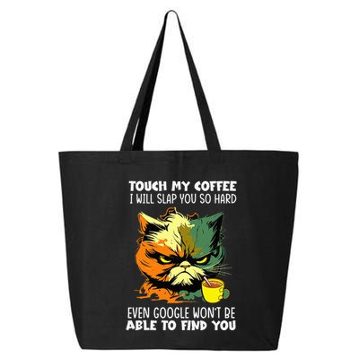 Touch My Coffee ILl Slap You So Hard Cat Face Feeling 25L Jumbo Tote