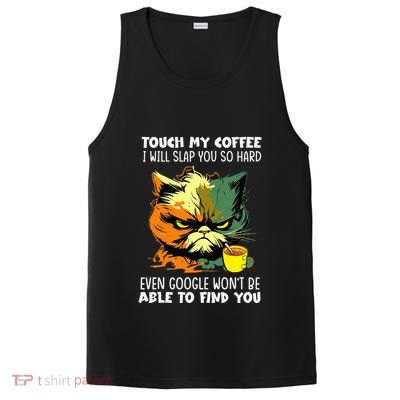 Touch My Coffee ILl Slap You So Hard Cat Face Feeling PosiCharge Competitor Tank