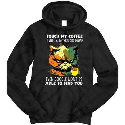 Touch My Coffee ILl Slap You So Hard Cat Face Feeling Tie Dye Hoodie