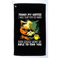 Touch My Coffee ILl Slap You So Hard Cat Face Feeling Golf Towel