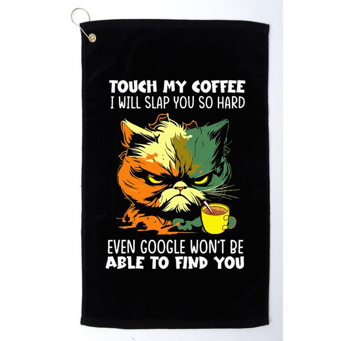 Touch My Coffee ILl Slap You So Hard Cat Face Feeling Golf Towel