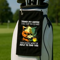 Touch My Coffee ILl Slap You So Hard Cat Face Feeling Golf Towel