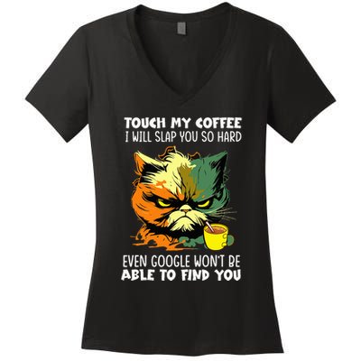 Touch My Coffee ILl Slap You So Hard Cat Face Feeling Women's V-Neck T-Shirt