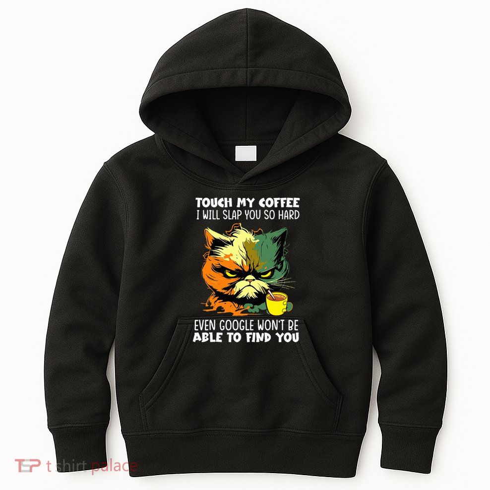 Touch My Coffee ILl Slap You So Hard Cat Face Feeling Kids Hoodie