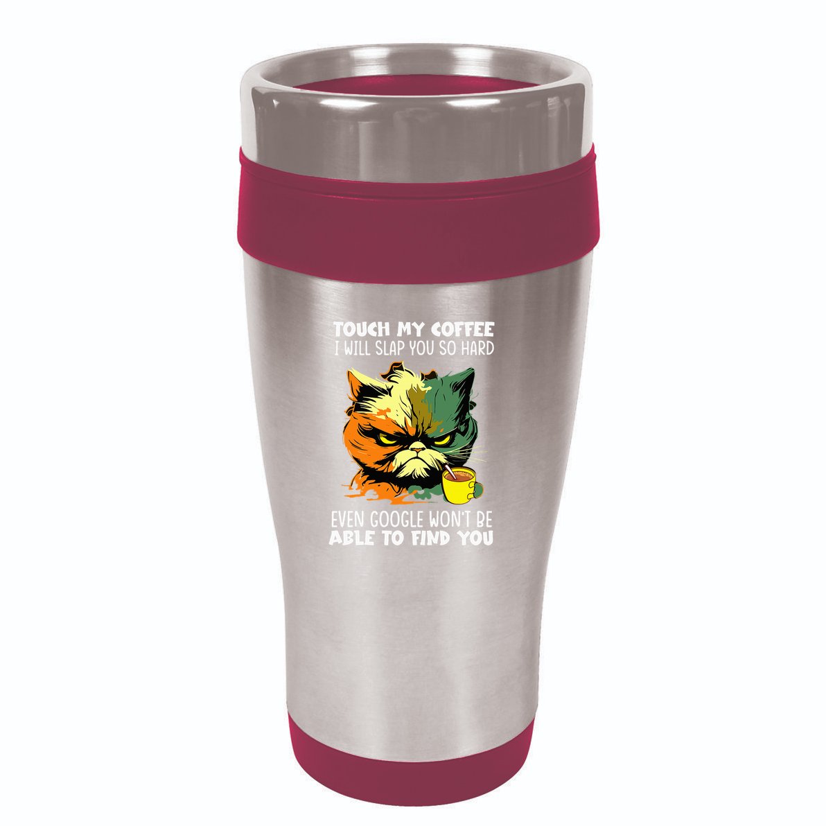 Touch My Coffee ILl Slap You So Hard Cat Face Feeling 16oz Travel Tumbler