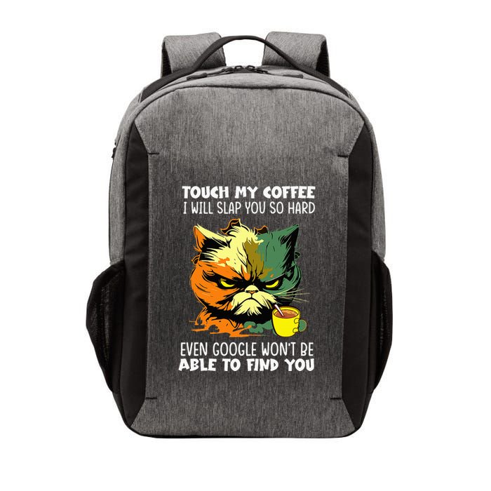 Touch My Coffee ILl Slap You So Hard Cat Face Feeling Vector Backpack