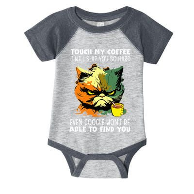 Touch My Coffee ILl Slap You So Hard Cat Face Feeling Infant Baby Jersey Bodysuit
