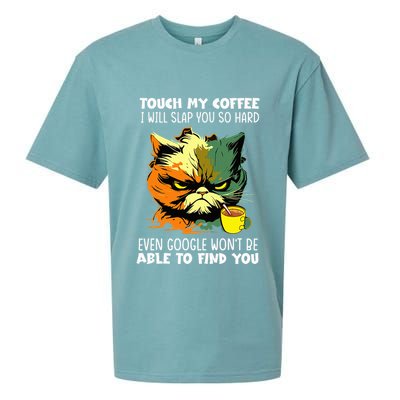 Touch My Coffee ILl Slap You So Hard Cat Face Feeling Sueded Cloud Jersey T-Shirt