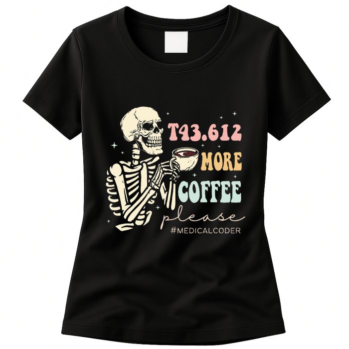 T43.612 More Coffee Please Medical Coder Skeleton Women's T-Shirt